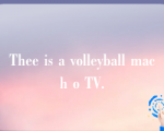 Thee is a volleyball mach o TV.