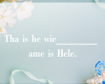 Tha is he wie_______ ame is Hele.