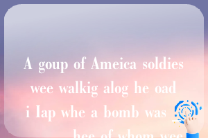 A goup of Ameica soldies wee walkig alog he oad i Iap whe a bomb was _____, hee of whom wee killed.