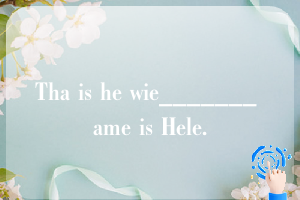 Tha is he wie_______ ame is Hele.