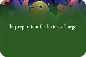 In preparation for lectures I urge